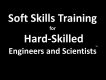 Soft Skills Training for Hard-Skilled Engineers and Scientists